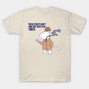 These Streets Ain't How They Used To Be Toots T-Shirt